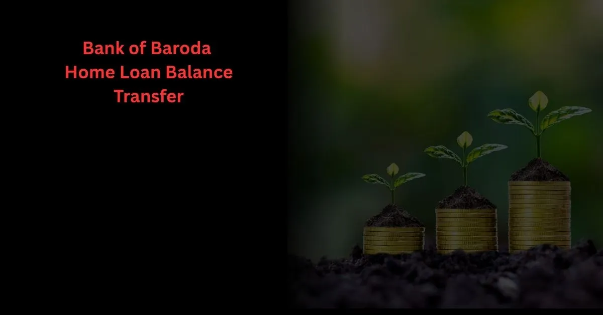 Home Bank of Baroda Home Loan Balance Transfer